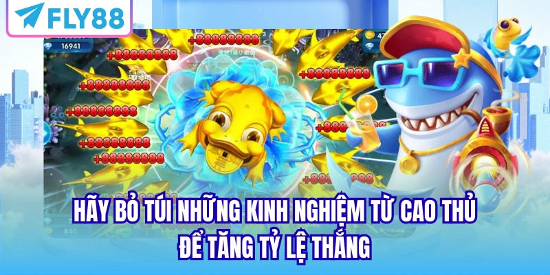 Hãy bỏ túi những kinh nghiệm từ cao thủ để tăng tỷ lệ thắng